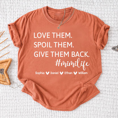 Mimi Life Shirt Funny Grandma Gift, Love Them Spoil Them Give Them Back Tee, Personalized Mimi Grandmother Shirt