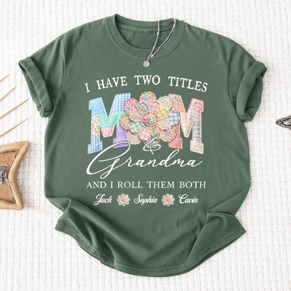 I Have Two Titles Mom & Grandma Shirt, Personalized Family T-Shirt with Custom Names