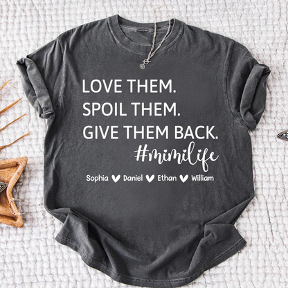Mimi Life Shirt Funny Grandma Gift, Love Them Spoil Them Give Them Back Tee, Personalized Mimi Grandmother Shirt